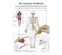 The Anatomy Workbook: Color and Label the Skeletal and Muscular Systems: For High School, College, Nursing, and Healthcare Students (The Anatomy Workbooks)