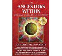 The Ancestors Within: Discover and Connect With Your Ancient Origins: 1