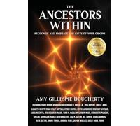The Ancestors Within: Recognize and Embrace the Gifts of Your Origins: 3