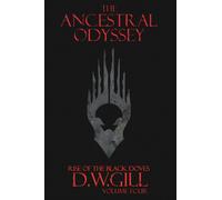 The Ancestral Odyssey : Rise of the Black Doves - Volume Four