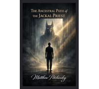 The Ancestral Path of the Jackal Priest