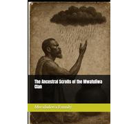The Ancestral Scrolls of the Mwafuliwa Clan
