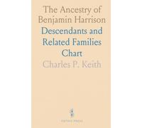 The Ancestry of Benjamin Harrison: Descendants and Related Families Chart
