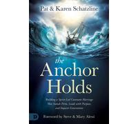 The Anchor Holds : Building a Spirit-Led Covenant Marriage That Stands Firm, Leads with Purpose, and Impacts Generations