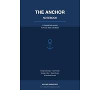 THE ANCHOR NOTEBOOK: A Practical Daily Journal for Focus, Notes & Gratitude