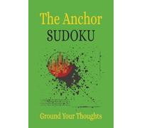 The Anchor Sudoku Puzzle Book: Sudoku Puzzles for Women with ADHD | Ground Your Thoughts | 6x9 Inches, 110 Pages | 50+ Puzzles | Solutions Included