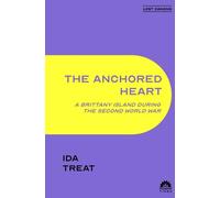 The Anchored Heart: A Brittany Island During the Second World War