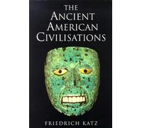 The Ancient American Civilisations (Phoenix Giants S.)