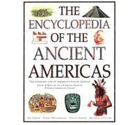 The Ancient Americas, The Encyclopedia of: The everyday life of America's native peoples: Aztec & Maya, Inca, Arctic Peoples, Native American Indian