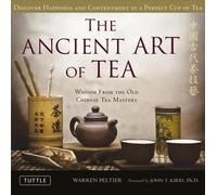 The Ancient Art of Tea: Wisdom From the Old Chinese Tea Masters by Warren Peltie