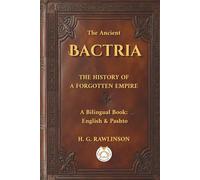 The Ancient Bactria: د یوه هېر شوي امپراتورۍ تاریخ