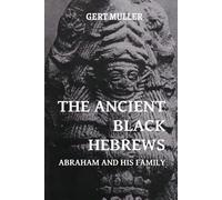 The Ancient Black Hebrews: Abraham and His Family