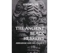 The Ancient Black Hebrews (Colour): Abraham and His Family