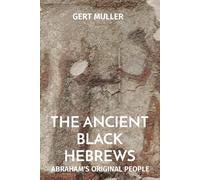 The Ancient Black Hebrews (Colour): Abraham's Original People