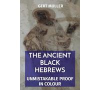 The Ancient Black Hebrews: Unmistakable Proof in Colour