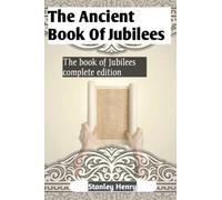 The Ancient Book Of Jubilees: The book of Jubilees complete edition: The Book Of The Ethiopian Bible: Lost and rejected book of the Bible: Jubilee Bible: Book of Jubilees complete edition for kids