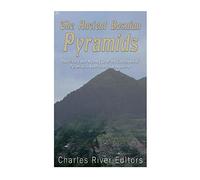 The Ancient Bosnian Pyramids: The History and Mystery Over the Controversial Pyramids in Bosnia and Herzegovina