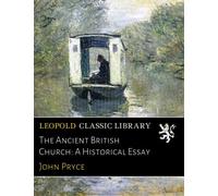 The Ancient British Church: A Historical Essay