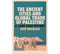 The Ancient Cities and Global Trade of Palestine: A 7,000 Year History