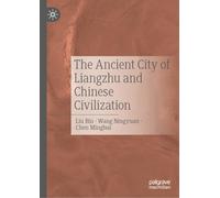 The Ancient City of Liangzhu and Chinese Civilization