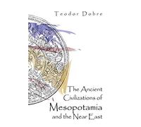 The Ancient Civilizations of Mesopotamia and the Near East