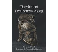 The Ancient Civilizations Study: Discover Greek, Egyptian, & Roman Civilizations: Greek History Timeline