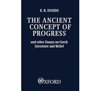 The Ancient Concept of Progress and Other Essays on Greek Literature and Belief (Clarendon Paperbacks)