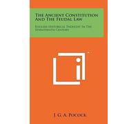 The Ancient Constitution And The Feudal Law: English Historical Thought In The Seventeenth Century
