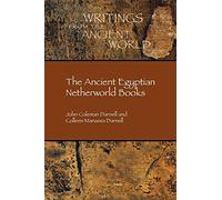 The Ancient Egyptian Netherworld Books (Writings from the Ancient World, 39)