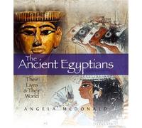 The Ancient Egyptians: Their Lives and Their World