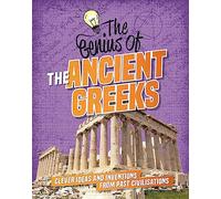 The Ancient Greeks: Clever Ideas and Inventions from Past Civilisations (The Genius of)