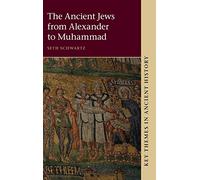 The Ancient Jews from Alexander to Muhammad (Key Themes in Ancient History)