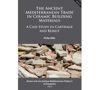The Ancient Mediterranean Trade in Ceramic Building Materials: A Case Study in Carthage and Beirut