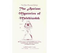 The Ancient Mysteries of Melchizedek: 1