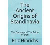 The Ancient Origins of Scandinavia: The Danes and The Tribe of Dan