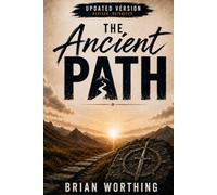 The Ancient Path: Awakening the Warrior Within to Live with Faith, Discipline, and Obedience