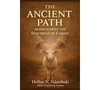 The Ancient Path: Rediscovering The Doctrine of Christ