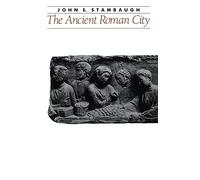 The Ancient Roman City (Ancient Society and History)