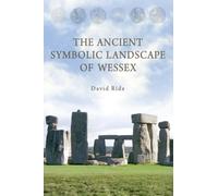 The Ancient Symbolic Landscape of Wessex