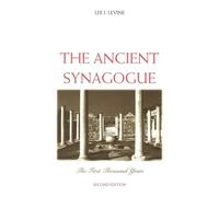 The Ancient Synagogue - The First Thousand Years 2e: The First Thousand Years, Second Edition