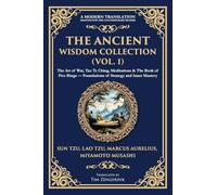 The Ancient Wisdom Collection (Vol. 1): The Art of War, Tao Te Ching, Meditations & The Book of Five Rings - Foundations of Strategy and Inner Mastery: 395 (Library of Alexandria)