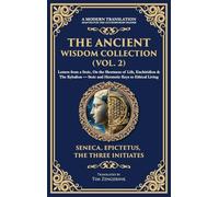 The Ancient Wisdom Collection (Vol. 2): Letters from a Stoic, On the Shortness of Life, Enchiridion & The Kybalion - Stoic and Hermetic Keys to ... Edition) (396) (Library of Alexandria)