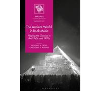 The Ancient World in Rock Music : Playing the Classics in the 1960s and 1970s