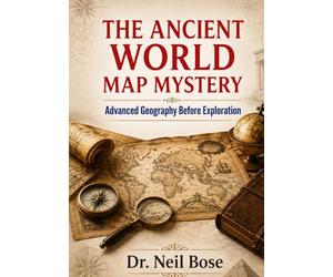 The Ancient World Map Mystery: Secrets of Forgotten Cartographers: Exploring Advanced Geographic Knowledge Before the Age of Discovery