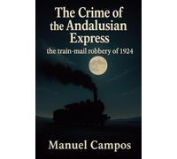 The Andalusian Express Crime: The 1924 mail car robbery