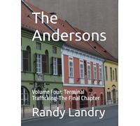 The Andersons: Volume Four: Terminal Trafficking-The Final Chapter