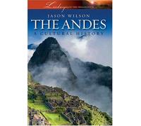 The Andes: A Cultural History (Landscapes of the Imagination)