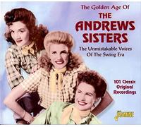 The Andrews Sisters - The Golden Age of the Andrews Sisters - The Unmistakable Voices Of The Swing Era
