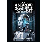 The Android Hacker's Toolkit: A Guide to Penetration Testing