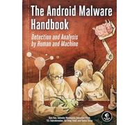The Android Malware Handbook : Using Manual Analysis and ML-Based Detection